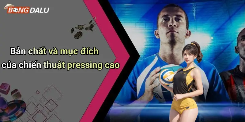 Bản chất và mục đích của chiến thuật pressing cao