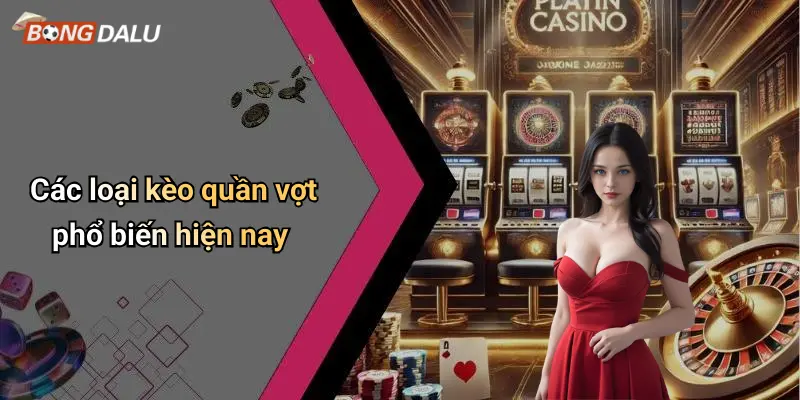 Kèo quần vợt 2 Các loại kèo quần vợt phổ biến hiện nay