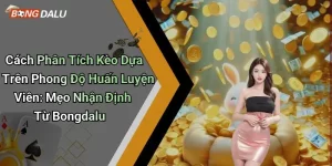 Cách Phân Tích Kèo Dựa Trên Phong Độ Huấn Luyện Viên