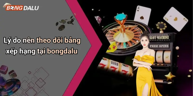 bảng xếp hạng 4 Lý do nên theo dõi bảng xếp hạng tại bongdalu