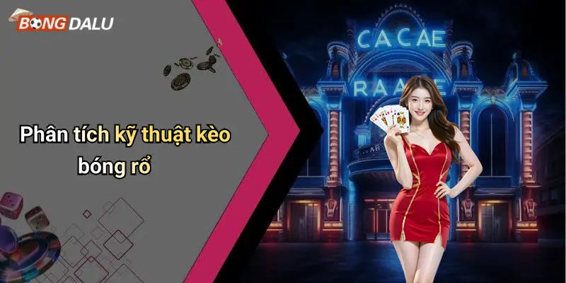 Phân tích kỹ thuật kèo bóng rổ