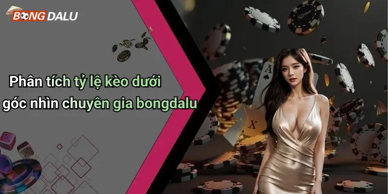 TỶ LỆ KÈO 3 Phân tích tỷ lệ kèo dưới góc nhìn chuyên gia bongdalu