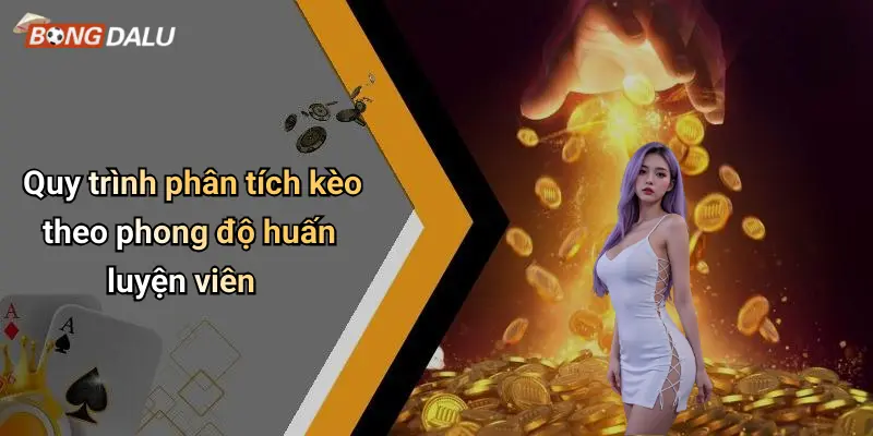 Quy trình phân tích kèo theo phong độ huấn luyện viên