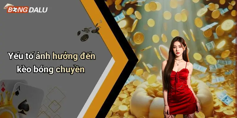 Kèo bóng chuyền 2 Yếu tố ảnh hưởng đến kèo bóng chuyền