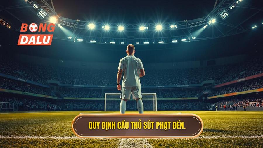 Cầu thủ sút phạt đền được phép làm gì? Phân tích chi tiết luật sút Penalty 1 1. Quy định cầu thủ sút phạt đền.