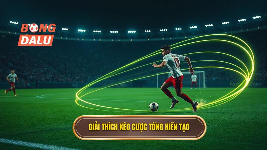 Kèo cược tổng số pha kiến tạo - Nghệ thuật đọc trận đấu và chiến lược cá cược đỉnh cao 1 Kèo cược tổng số pha kiến tạo là gì?