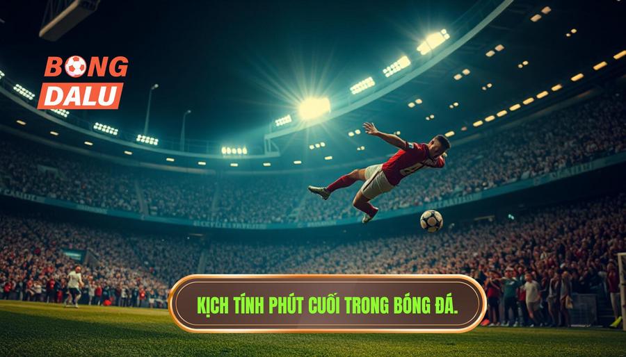 Phút Cuối Nghẹt Thở: Khi Bóng Đá Trở Thành Bản Anh Hùng Ca Của Cảm Xúc 1 Tại sao phút cuối nghẹt thở luôn là "đặc sản" của bóng đá?