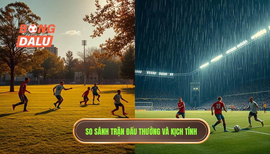 Trận đấu cực kỳ kịch tính: Nghệ thuật của cảm xúc và đỉnh cao chiến thuật bóng đá 3 Bảng so sánh: Trận đấu thông thường vs Trận đấu cực kỳ kịch tính