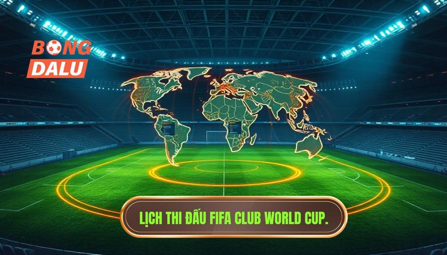 Lịch FIFA Club World Cup: Cập Nhật Chi Tiết Và Phân Tích Toàn Diện Thể Thức Mới 2 Chi tiết lịch FIFA Club World Cup và các mốc thời gian quan trọng