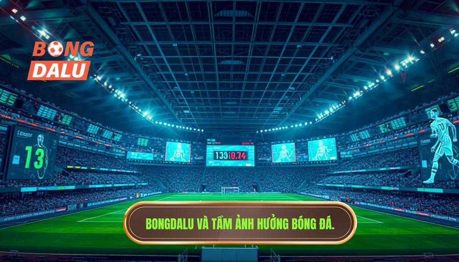 Bongdalu có phù hợp với người yêu bóng đá không? Phân tích từ góc nhìn chuyên gia 1 Bongdalu là gì và tầm ảnh hưởng đối với fan bóng đá?